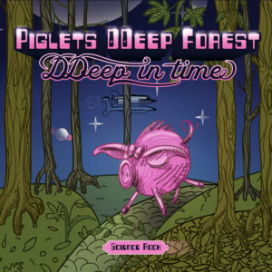 Piglets DDeep Forest - science space rock, z odrobiną wyobraźni.