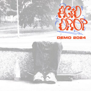 Acid Drop "Demo 2024" - hardcore skate punk. Szybko, melodyjnie, mocno. Z Poznania.