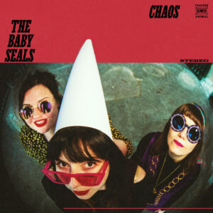 The Baby Seals "Chaos" - punk popowe trio z Anglii. Przebojowe to jest!