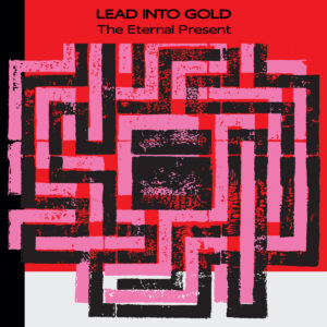 Lead Into Gold "The Etetnal Present" - electric cyber industrial od Paula Barkera. Znak jakości od Industrialoozy.