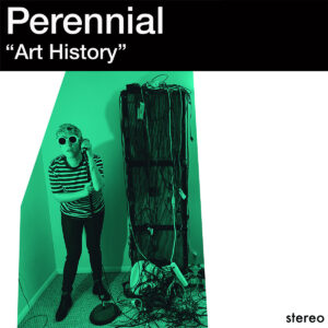 Perennial "Art History" - art-punk noisowa petarda! 
Co za album!